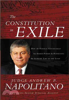The Constitution in Exile ─ How the Federal Government Has Seized Power by Rewriting the Supreme Law of the Land