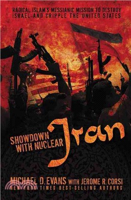 Showdown With Nuclear Iran ― Radical Islam's Messianic Mission to Destroy Israel and Cripple the United States