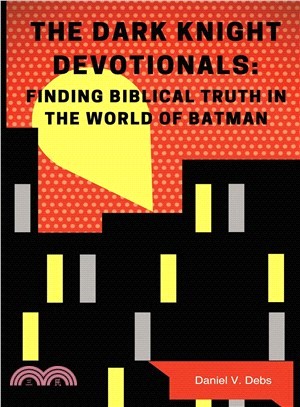The Dark Knight Devotionals ― Finding Biblical Truth in the World of Batman
