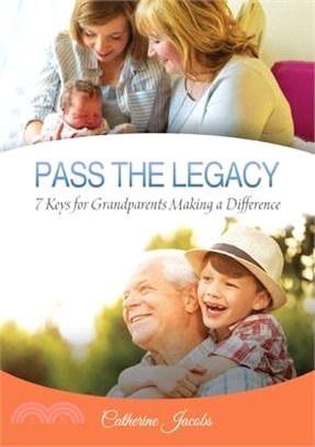 Pass the Legacy ― 7 Keys for Grandparents Making a Difference