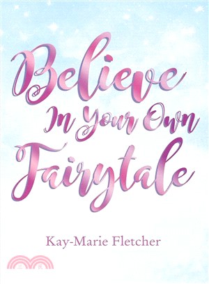 Believe in Your Own Fairytale