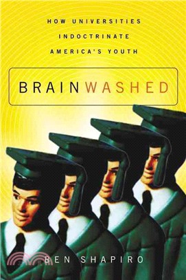 Brainwashed ─ How Universities Indoctrinate America's Youth