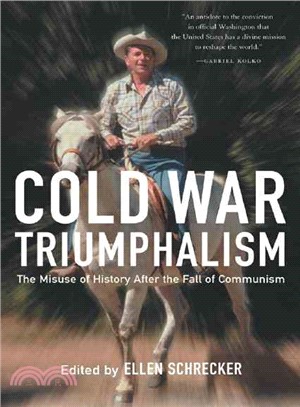 Cold War Triumphalism: The Misuse of History After the Fall of Communism