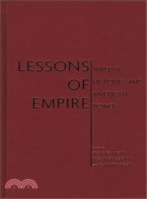 Lessons of Empire: Imperial Histories And American Power