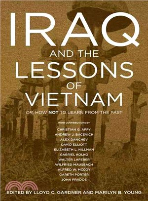 Iraq and the Lessons of Vietnam: Or, How Not to Learn from the Past