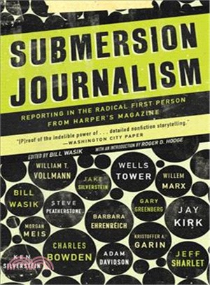 Submersion Journalism: Reporting in the Radical First Person from Harper's Magazine