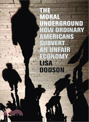 The Moral Underground: How Ordinary Americans Subvert an Unfair Economy