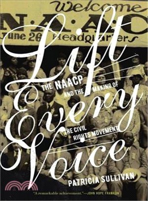 Lift Every Voice ─ The NAACP and the Making of the Civil Rights Movement