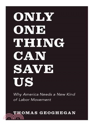 Only One Thing Can Save Us ― Why Our Country Needs to Snap Out of It and Have a New Kind of Labor Movement