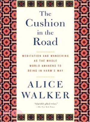 The Cushion in the Road — Meditation and Wandering As the Whole World Awakens to Being in Harm's Way