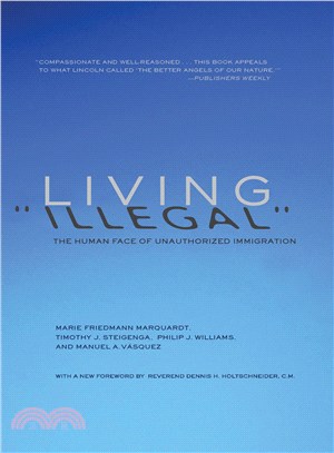 Living "Illegal" — The Human Face of Unauthorized Immigration
