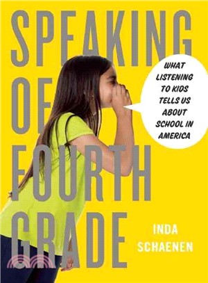 Speaking of Fourth Grade ― What Listening to Kids Tells Us About School in America