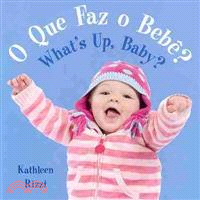 O Que Faz O Bebe? / What's Up, Baby?