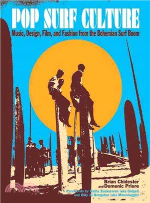 Pop Surf Culture ─ Music, Design, Film, and Fashion from the Bohemian Surf Boom