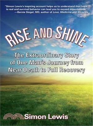 Rise and Shine ─ The Extraordinary Story of One Man's Journey from Near Death to Full Recovery