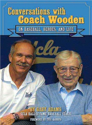 Conversations With Coach Wooden ― On Baseball, Heroes, and Life