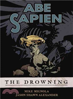 Abe Sapien Volume 1: The Drowning