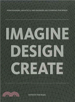 Imagine Design Create ― How Designers, Architects, and Engineers Are Changing Our World