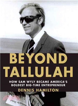 Beyond Tallulah—How Sam Wyly Became America's Boldest Big-Time Entrepreneur