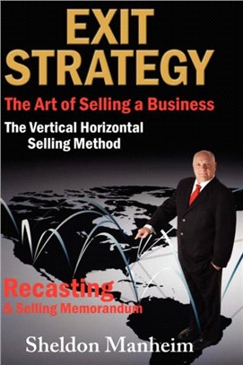 Exit Strategy：The Art of Selling a Business: The Vertical Horizontal Selling Method
