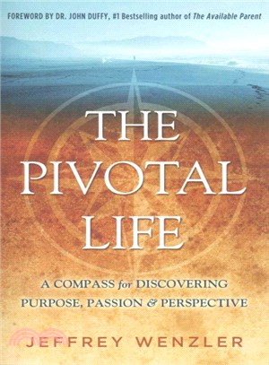The Pivotal Life ― A Compass for Discovering Purpose, Passion, and Perspective
