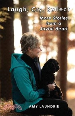 Laugh, Cry, Reflect: More Stories from a Joyful Heart