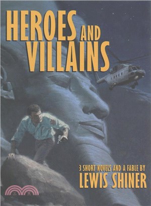 Heroes and Villains ─ Three Short Novels and a Fable