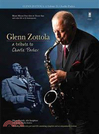 Glenn Zottola ─ A Tribute to Charlie Parker: Music Minus One Alto or Tenor Sax, and other B Flat or E Flat Instruments