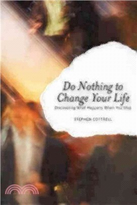 Do Nothing to Change Your Life ─ Discovering What Happens When You Stop