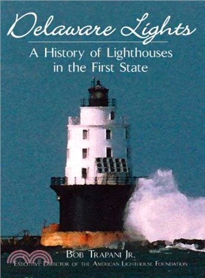 Delaware Lights ─ A History of Lighthouses in the First State