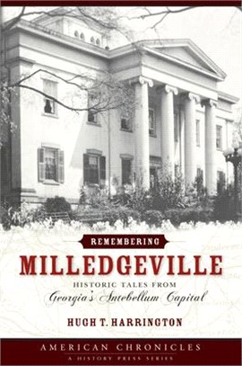 Remembering Milledgeville ─ Historic Tales from Georgia's Antebellum Capital