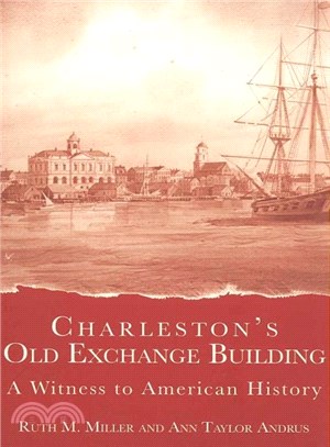 Charleston's Old Exchange Building ─ A Witness to American History