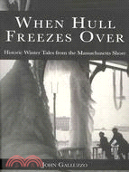 When Hull Freezes over: Historic Winter Tales from the Massachusetts Shore