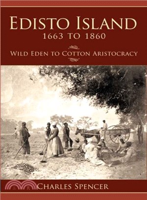 Edisto Island 1663 to 1860 ─ Wild Eden to Cotton Aristocracy