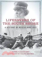 Lifesavers of the South Shore: A History of Rescue and Loss