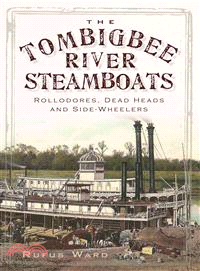 The Tombigbee River Steamboats ─ Rollodores, Dead Heads and Side-Wheelers