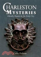 Charleston Mysteries ─ Ghostly Haunts in the Holy City