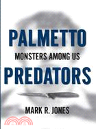 Palmetto Predators ─ Monsters Among Us