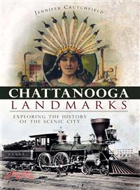 Chattanooga Landmarks ─ Exploring the History of the Scenic City