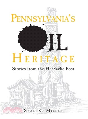 Pennsylvania's Oil Heritage ─ Stories from the Headache Post