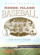 Rhode Island Baseball ─ The Early Years