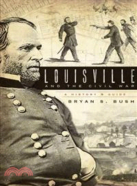 Louisville & the Civil War ─ A History & Guide