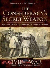 The Confederacy's Secret Weapon ─ The Civil War Illustrations of Frank Vizetelly