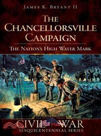 The Chancellorsville Campaign ─ The Nation's High Water Mark