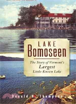 Lake Bomoseen ─ The Story of Vermont's Largest Little-Known Lake