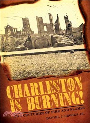 Charleston Is Burning! ─ Two Centuries of Fire and Flames