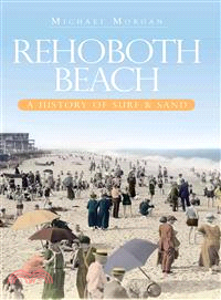 Rehoboth Beach ─ A History of Surf & Sand