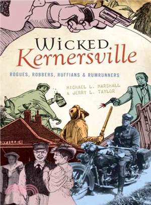 Wicked Kernersville ─ Rogues, Robbers, Ruffians & Rumrunners