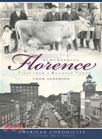 Remembering Florence ─ Tales from a Railroad Town