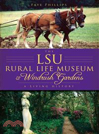 The Lsu Rural Life Museum and Windrush Gardens ─ A Living History